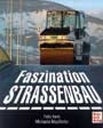 Faszination Strassenbau. Felix Kern & Michaela Maylander. Motorbuch Verlag. Нем. яз.